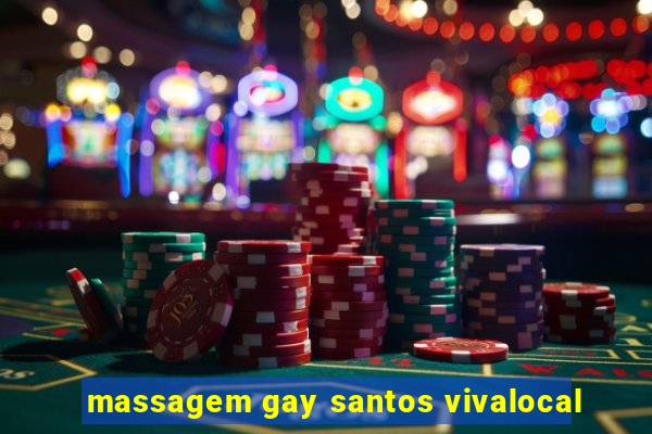 massagem gay santos vivalocal